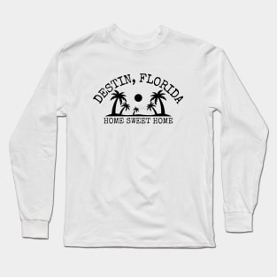 Destin, Florida Home Sweet Home Long Sleeve T-Shirt